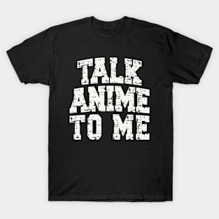 TALK ANIME TO ME T-Shirt